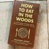 Hachette How To Eat In The Woods Gifts For Him