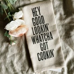 SOUTHERN FRIED DESIGN BARN Hey Good Lookin' Whatcha Got Cookin' Kitchen Towel Gifts Under $30