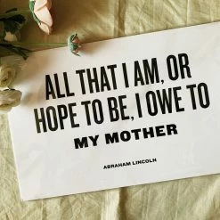 The Bee & The Fox Letterpress: All That I Am Owe To My Mother Prints