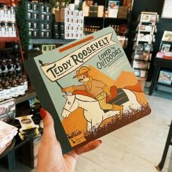 Gibbs Smith Little Naturalist: Teddy Roosevelt Loved The Outdoors National Parks