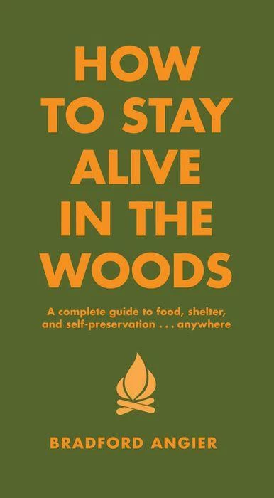 Hachette Gifts For Him How To Stay Alive In The Woods